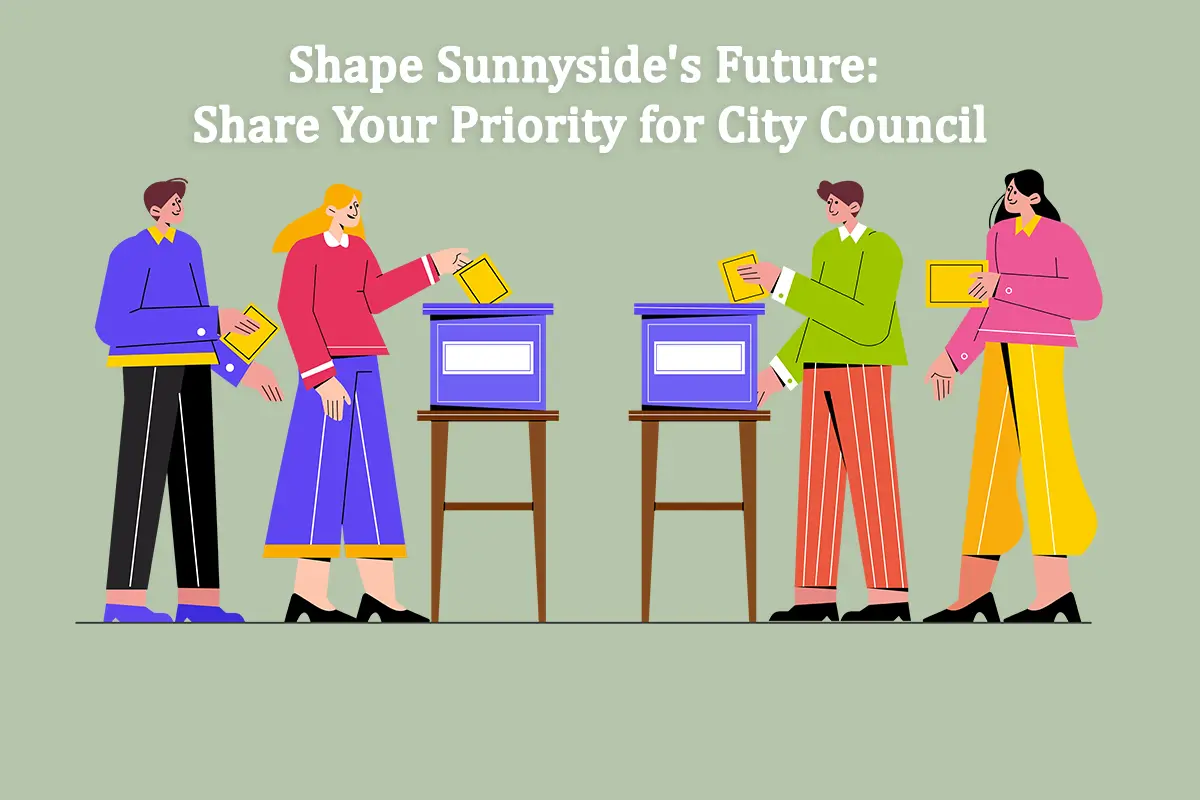 Shape Sunnyside's Future: Share Your Priority for City Council
